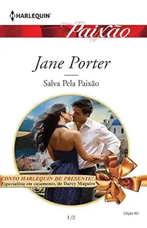 Salva pela Paixão (Harlequin Jessica Especial Livro 461) – Jane Porter