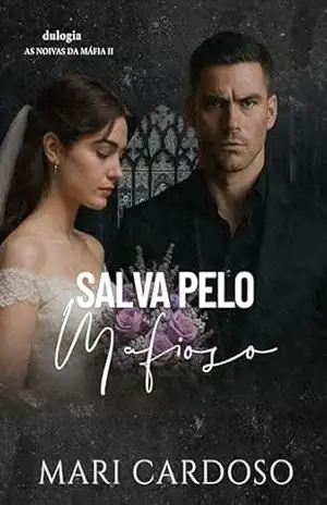 Salva Pelo Mafioso (As Noivas da Máfia Livro 2) – Mari Cardoso