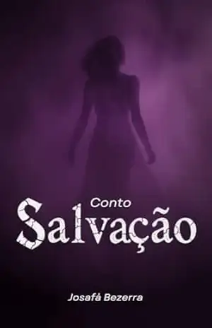 Salvação: conto – Josafá  Bezerra