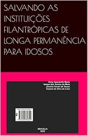 SALVANDO AS INSTITUIÇÕES FILANTRÓPICAS DE LONGA PERMANÊNCIA PARA IDOSOS – OSNY APARECIDO MARIA