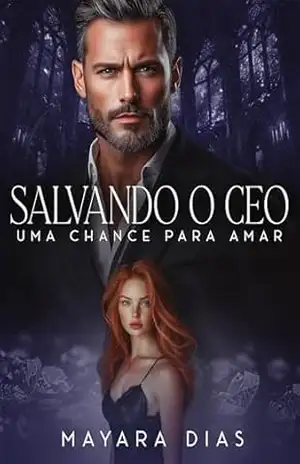 SALVANDO O CEO: UMA CHANCE PARA AMAR – LIVRO ÚNICO (UNIVERSO BILIONÁRIOS) – Mayara Dias