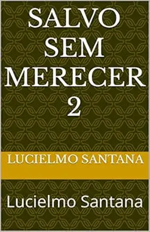 Salvo SEM MERECER 2: Lucielmo Santana – LUCIELMO SANTANA Salvo SEM MERECER 2: Lucielmo Santana – LUCIELMO SANTANA