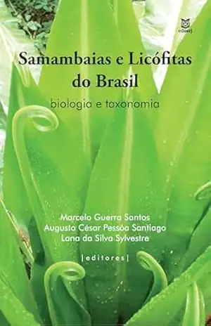 Samambaias e licófitas no Brasil: biologia e taxonomia – Marcelo Guerra Santos