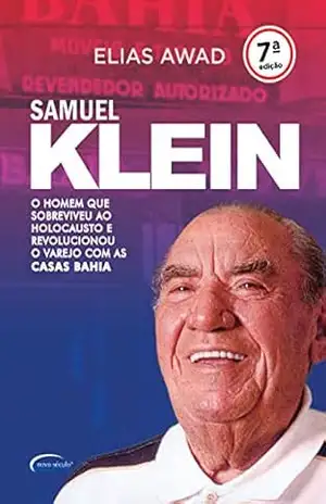 Samuel Klein: O homem que sobreviveu ao Holocausto e revolucionou o varejo com as Casas Bahia – Elias Awad