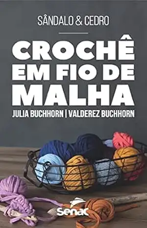 Capa do livro Sândalo e cedro: crochê em fio de malha - Julia Buchhorn