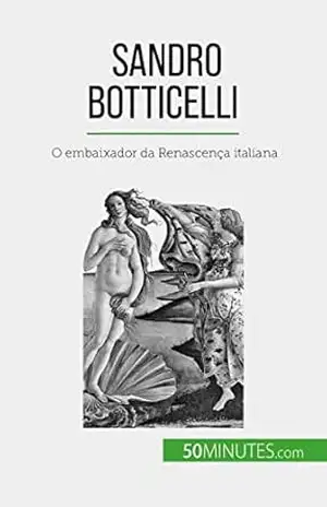 Sandro Botticelli: O embaixador da Renascença italiana – Tatiana Sgalbiero