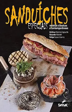 Sanduíches especiais: receitas clássicas e contemporâneas – Vinicius Martini] [AUTHOR Capovilla