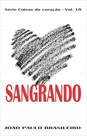 Capa do livro SANGRANDO (Coisas do coração Livro 10) - João Paulo Brasileiro