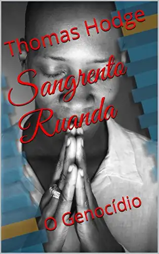 Baixar Sangrento Ruanda: O Genocídio pdf, epub, mobi, eBook