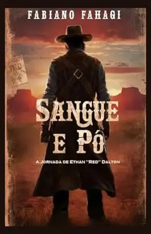 Capa do livro Sangue e Pó: A Jornada de Ethan ''Red'' Dalton - Fabiano Fahagi