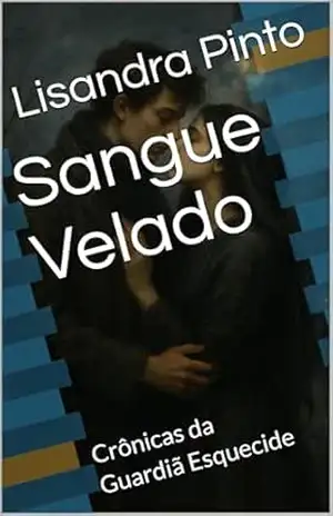 Sangue Velado: Crônicas da Guardiã Esquecide – Lisandra  Pinto