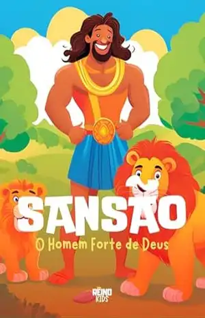Capa do livro Sansão: O homem forte de Deus (O Reino Kids: histórias bíblicas para crianças) - Reino  Kids