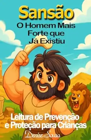 Capa do livro Sansão, o Homem Mais Forte que Já Existiu. Leitura de Prevenção e Proteção para Crianças: Portugiesisch Version - Denise Sousa