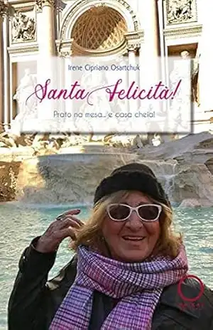 Capa do livro Santa Felicità! Prato na mesa... e casa cheia! - Irene Cipriano Osartchuk