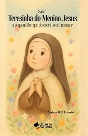Santa Teresinha Do Menino Jesus – Gustavo M. S. Felismino Santa Teresinha Do Menino Jesus – Gustavo M. S. Felismino