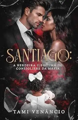 SANTIAGO: A Herdeira Ilegítima do Consigliere da Máfia – Tami  Venâncio