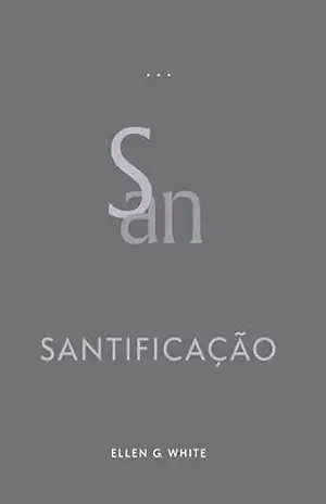 Santificação (Edição Atualizada) – Ellen G. White