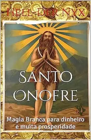 Santo Onofre: Magia Branca para dinheiro e muita prosperidade – Hell-Der Nyx
