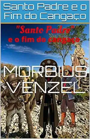 Capa do livro Santo Padre e o Fim do Cangaço (Os Aventureiros Livro 1) - Morbius Venzel