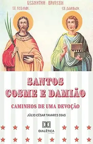 Santos Cosme e Damião: caminhos de uma devoção – Júlio César Tavares Dias