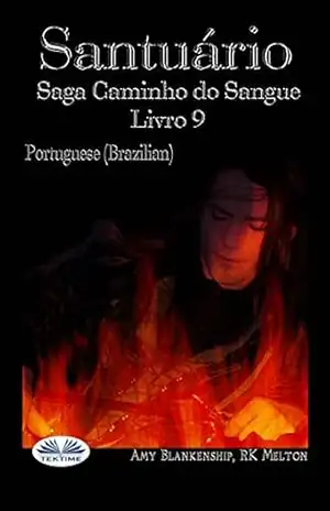 Santuário: Saga Caminho do Sangue Livro 9 – Amy Blankenship Santuário: Saga Caminho do Sangue Livro 9 – Amy Blankenship