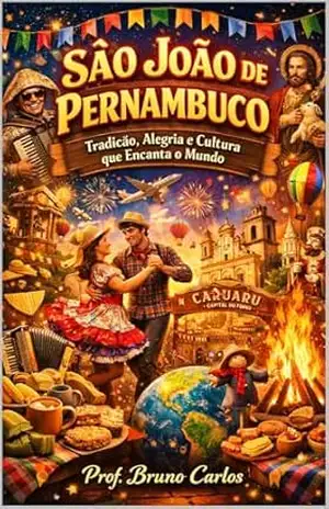 Capa do livro São João de Pernambuco: Tradição, Alegria e Cultura que Encanta o Mundo - Prof. Bruno Carlos