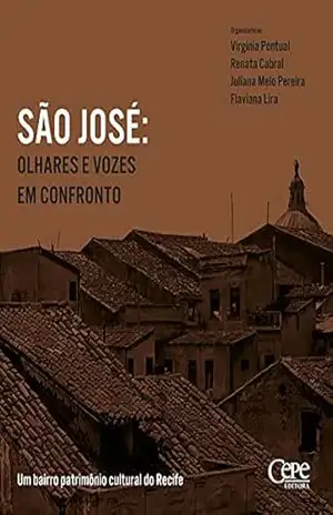 Capa do livro SÃO JOSÉ: OLHARES E VOZES EM CONFRONTO: UM BAIRRO PATRIMÔNIO CULTURAL DO RECIFE - VIRGÍNIA PONTUAL