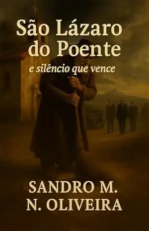 São Lázaro do Poente: e o silêncio que vence – Sandro M N Oliveira