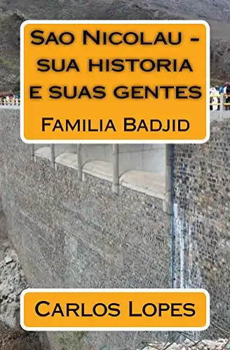 Baixar Sao Nicolau – sua historia e suas gentes: Familia Badjid (Sao Nicolau – Familis Badjid Livro 1) pdf, epub, mobi, eBook