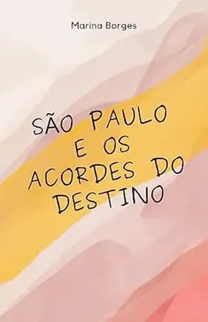 São Paulo e os acordes do destino – Marina Borges São Paulo e os acordes do destino – Marina Borges