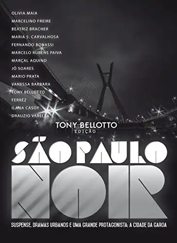 Baixar São Paulo Noir: Suspense, dramas urbanos e uma grande protagonista: a cidade da garoa pdf, epub, mobi, eBook