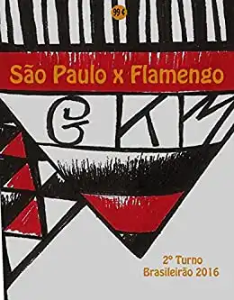 Baixar São Paulo x Flamengo: Brasileirão 2016/2º Turno (Campanha do Clube de Regatas do Flamengo no Campeonato Brasileiro 2016 Série A Livro 28) pdf, epub, mobi, eBook