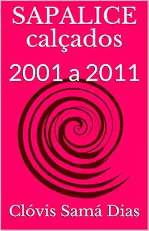 SAPALICE calçados: 2001 a 2011 – Clóvis Samá Dias