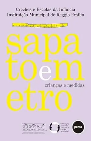 Sapato e Metro – Crianças e Medidas: Primeiras Abordagens à Descoberta, à Função e ao Uso da Medida – Creches e Escolas da Infância – Instituição Municipal de Reggio Emilia
