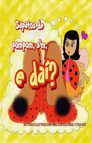 Sapatos de pompom, sim, e daí? – Melissa Vila Real Cyrulnik Sapatos de pompom, sim, e daí? – Melissa Vila Real Cyrulnik