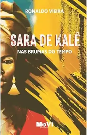Sara de Kalê: Nas Brumas do Tempo – Ronaldo Vieira