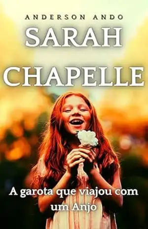 SARAH CHAPELLE: A garota que viajou com um Anjo – Anderson Ando