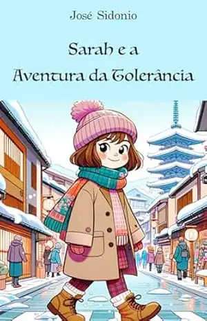Sarah e a Aventura da Tolerância (As Aventuras de Sarah no Japão) – José Sidonio