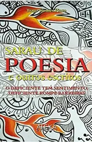 Sarau de Poesia e Outros Escritos: O deficiente tem sentimento, deficiente rompe barreiras – Tiago  Gomes Pinto