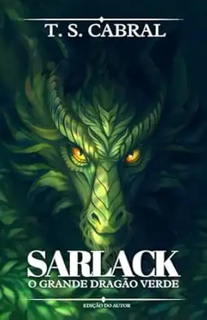 SARLACK: O Grande Dragão Verde – Tiago da Silva Cabral