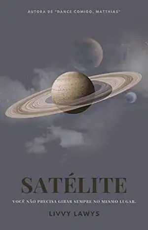 Capa do livro Satélite: Você não precisa girar sempre no mesmo lugar - Livvy Lawys
