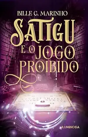 Satigu e o Jogo Proibido – Bille G. Marinho
