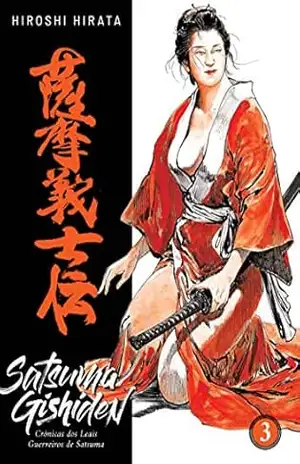 Satsuma Gishiden: Crônicas Dos Leais Guerreiros De Satsuma Vol. 3 – Hiroshi Hirata Satsuma Gishiden: Crônicas Dos Leais Guerreiros De Satsuma Vol. 3 – Hiroshi Hirata