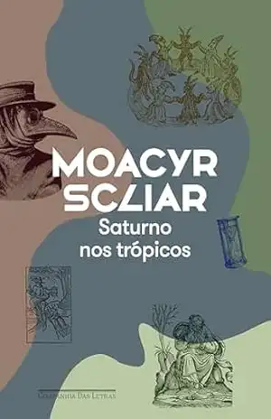 Saturno nos trópicos (Nova edição) – Moacyr Scliar Saturno nos trópicos (Nova edição) – Moacyr Scliar