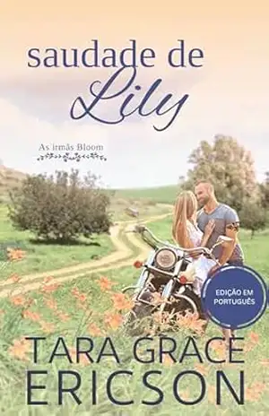 Saudade de Lily: Um romance cristão de segunda chance (As irmãs Bloom Livro 5) – Tara Grace Ericson