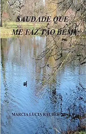 Saudade que me faz tão bem – Marcia Lucia Rauber Neves Saudade que me faz tão bem – Marcia Lucia Rauber Neves