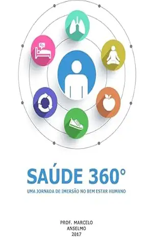 Saúde 360°: Uma jornada de imersão no bem–estar humano – Marcelo  Anselmo