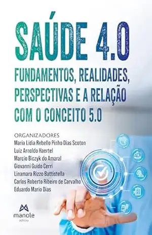 Capa do livro Saúde 4.0: fundamentos, realidades, perspectivas e a relação com o conceito 5.0 - Maria Lídia Rebello Pinho Dias Scoton