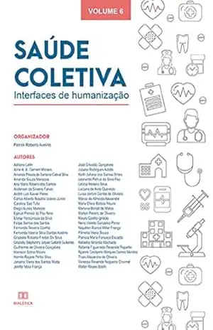 Saúde Coletiva: interfaces de humanização: – Volume 6 – Patrick Roberto Avelino