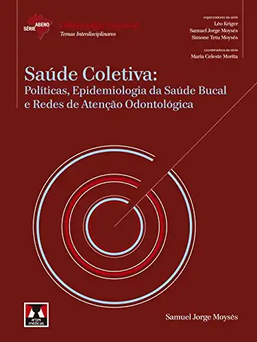 Baixar Saúde Coletiva: Políticas, Epidemiologia da Saúde Bucal e Redes de Atenção Odontológica (Abeno) pdf, epub, mobi, eBook